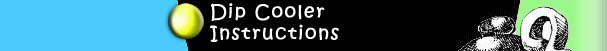 Dip Cooler Instructions